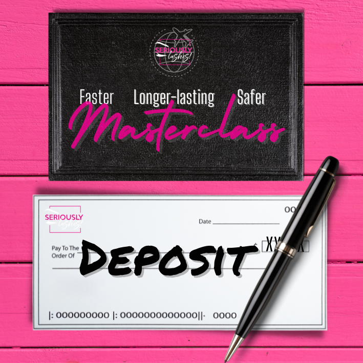 Seriously Lashes Masterclass: Deposit/Payment Plan